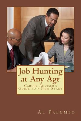 Job Hunting at Any Age: Career Adviser's Guide to a New Start - Palumbo, Al