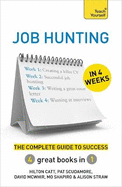 Job Hunting in 4 Weeks: The Complete Guide to Success: Teach Yourself