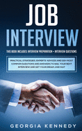 Job Interview: 2 Books in 1: Interview Preparation + Interview Questions - Practical Strategies, Experts' Advices And 100+ Most Common Questions And Answers To Nail Your Interview And Get Your Dream Job Fast