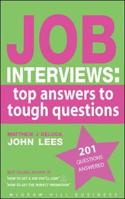Job Interviews: Top Answers to Tough Questions - Deluca, Matthew, and Lees, John