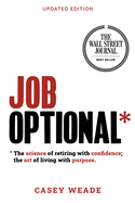 Job Optional*: The Science of Retiring with Confidence; The Art of Living with Purpose