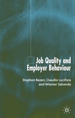 Job Quality and Employer Behaviour - Bazen, S (Editor), and Lucifora, C (Editor), and Salverda, W (Editor)