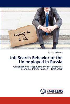 Job Search Behavior of the Unemployed in Russia - Smirnova, Natalia