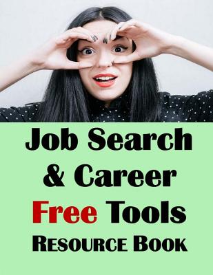 Job Search & Career Building Resource Book: 2016 Edition, Free Internet Tools & Resources for Job Hunting & Careers - McDonald Ph D, Jason