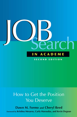 Job Search In Academe: How to Get the Position You Deserve - Formo, Dawn M, and Reed, Cheryl