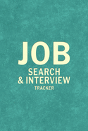Job Search Interview Tracker: Job Hunt Log Book, Job Finder, Ideal Job Brainstorm, Resume Writing Tips