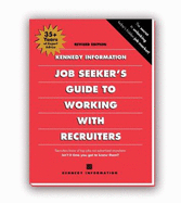 Job Seeker's Guide to Working with Recruiters - Kennedy Publications