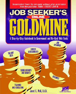 Job Seeker's Online Goldmine: A Step-By-Step Guidebook to Government and No-Cost Web Tools - Wall, Janet E