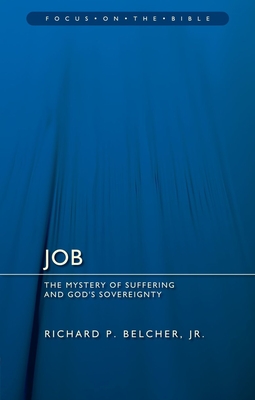 Job: The Mystery of Suffering and God's Sovereignty - Belcher, Richard P, Jr.