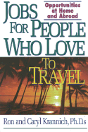 Jobs for People Who Love to Travel: Opportunities at Home and Abroad, Third Edition - Krannich, Ronald L, Dr., and Krannich, Ron, and Krannich, Caryl Rae, Ph.D.