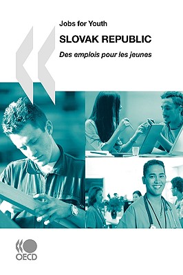 Jobs for Youth/Des emplois pour les jeunes Jobs for Youth/Des emplois pour les jeunes: Slovak Republic 2007 - Oecd Publishing