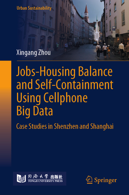 Jobs-Housing Balance and Self-Containment Using Cellphone Big Data: Case Studies in Shenzhen and Shanghai - Zhou, Xingang
