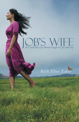 Job's Wife: The Untold Story of a Woman Caught in Life's Adversity - Zuber, Ruth Ellen