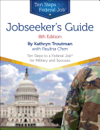Jobseeker's Guide: Ten Steps to a Federal Job for Military Personnel and Spouses