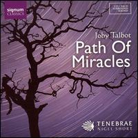 Joby Talbot: Path of Miracles - Tenebrae/Nigel Short