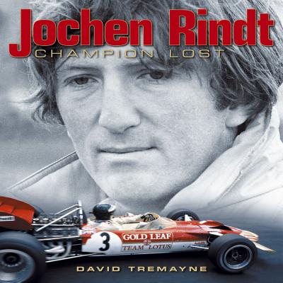 Jochen Rindt: Uncrowned King - Tremayne, David