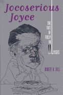 Jocoserious Joyce : the fate of folly in Ulysses