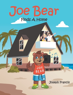 Joe Bear Finds A Home - Francis, Joseph