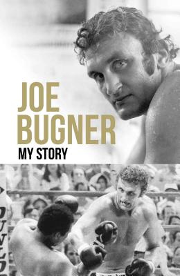 Joe Bugner: My Story - Bugner, Joe