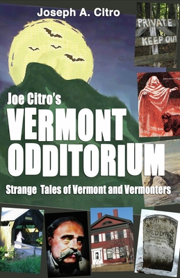 Joe Citro's Vermont Odditorium - Citro, Joseph A