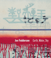 Joe Feddersen: Earth, Water, Sky