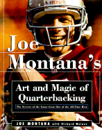 Joe Montana's Art and Magic of Quarterbacking: The Secrets of the Game from One of the All-Time Best - Montana, Joe, and Weiner, Richard, and Madden, John (Foreword by)