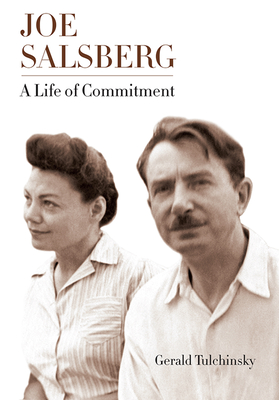 Joe Salsberg: A Life of Commitment - Gerald Tulchinsky