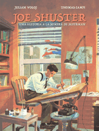 Joe Shuster: Una Historia a la Sombra de Superman