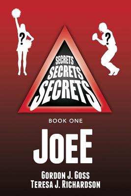 JoeE: Secrets, Secrets, Secrets Book 1 - Richardson, Teresa J, and Goss, Gordon J