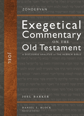 Joel: A Discourse Analysis of the Hebrew Bible - Barker, Joel, and Block, Daniel I. (General editor)