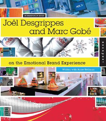 Joel Desgrippes and Marc Gobe on the Emotional Brand Experience: Designers on Design 01 - Desgrippes, Joel, and Gobe, Marc, and Hellman, Anne