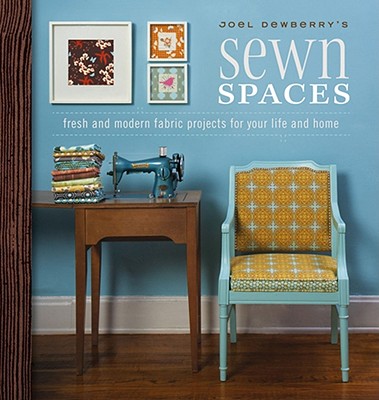 Joel Dewberry's Sewn Spaces - Dewberry, Joel