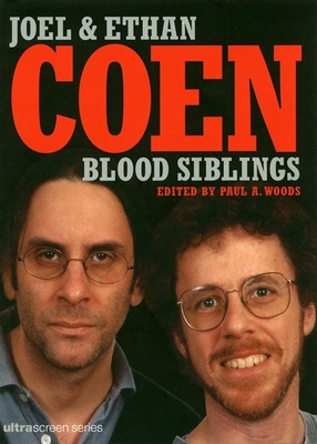 Joel & Ethan Coen : Blood siblings : the cinema of Joel and - Woods, Paul