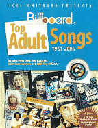 Joel Whitburn Presents Billboard Top Adult Songs 1961-2006 - Whitburn, Joel (Editor)