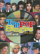 Joel Whitburn's Billboard Top Pop Singles 1955-2006 - Whitburn, Joel (Editor)