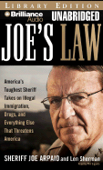 Joe's Law: America's Toughest Sheriff Takes on Illegal Immigration, Drugs, and Everything Else That Threatens America - Arpaio, Joe, and Sherman, Len, and Gigante, Phil (Read by)