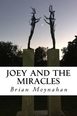 Joey and the Miracles - Moynahan, Brian