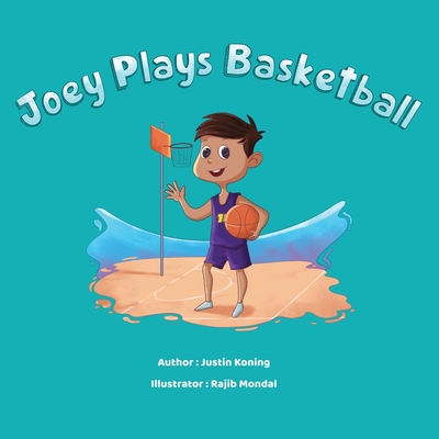 Joey Plays Basketball - Koning, Justin