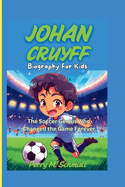Johan Cruyff Biography for Kids: The Soccer Genius Who Changed the Game Forever