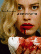 Johan Grimonprez: Looking for Alfred: The Hitchcock Castings - Grimonprez, Johan, and Bode, Steven (Editor), and Allmer, Patricia (Text by)