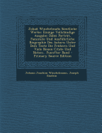 Johan Winckelmans Samtliche Werke: Einzige Vollstandige Ausgabe; Dabei Portrat, Facsimile Und Ausfuhrliche Biographie Des Autors; Unter Dem Texte Die Fruhern Und Viele Neuen Citate Und Noten;.. Fuenfter Band