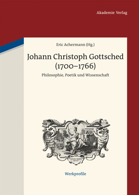 Johann Christoph Gottsched (1700-1766) - Achermann, Eric (Editor)