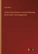 Johann Georg Hamann in seiner Bedeutung fr die Sturm- und Drangperiode