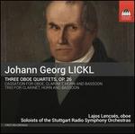 Johann George Lickl: Three Oboe Quartets, Op. 26
