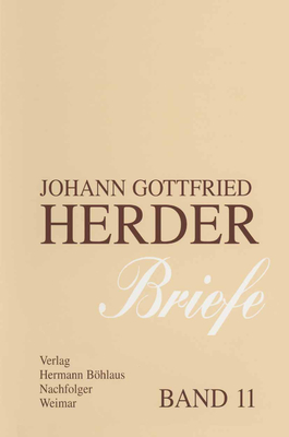 Johann Gottfried Herder. Briefe.: Elfter Band: Kommentar Zu Den Bnden 1-3 (1763-1776) - Arnold, Gnter (Revised by), and Loparo, Kenneth A (Editor)