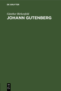 Johann Gutenberg: Sein Leben Und Seine Erfindung