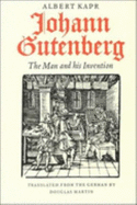 Johann Gutenberg: The Man and His Invention - Martin, Douglas, and Kapr, Albert