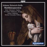 Johann Heinrich Rolle: Matthuspassion - Ana-Marija Brkic (soprano); Georg Poplutz (tenor); Joachim Streckfu (tenor); Raimonds Spogis (bass); Sophie Harmsen (alto);...