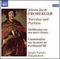 Johann Jacob Froberger: Toccatas and Partitas - Sergio Vartolo (harpsichord)