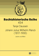 Johann Julius Wilhelm Planck (1817-1900): Leben Und Werk